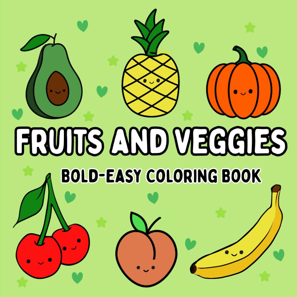 Fruits&Veggies Bold-Easy Coloring Book: 20+ Cute Smiling Vegetable and Fruit Characters for Relaxing, Fun, and Creative Coloring for Kids, Teens, and ... Images | Adorable Coloring Book for All Ages