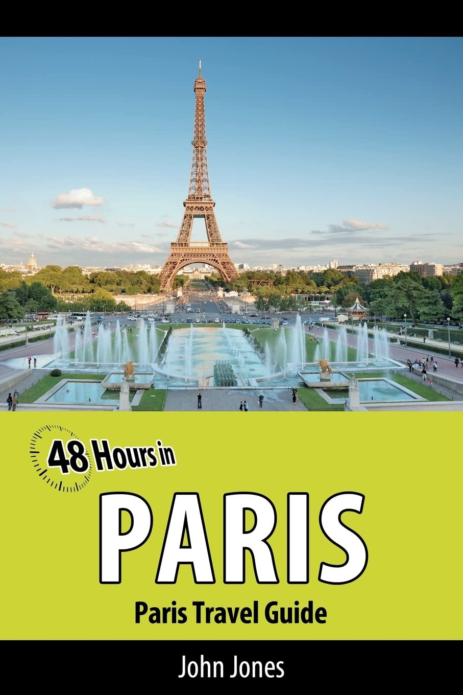 48 Hours in Paris: Paris Travel Guide: Volume 1