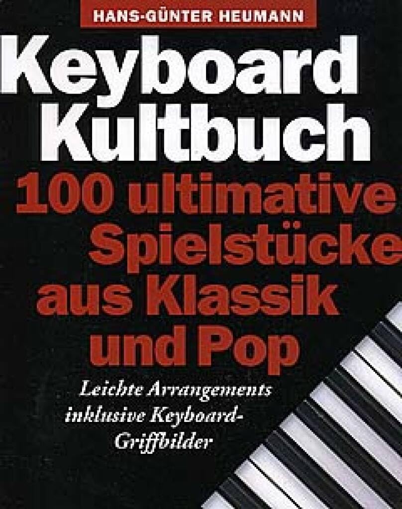 Keyboard Kultbuch | Keyboard Songbook mit 100 einfachem Pop- und Klassikstücke | Liederbuch für Anfänger | Melodische Notation mit Akkorden | ... Ultimative Spielstucke Aus Klassik Und Pop