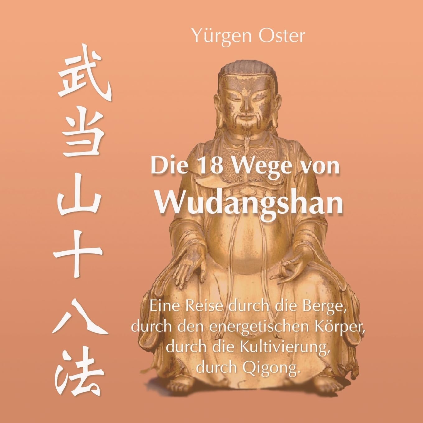 Die 18 Wege von Wudangshan: Eine Reise durch die Berge, durch den energetischen Körper, durch die Kultivierung, durch Qigong