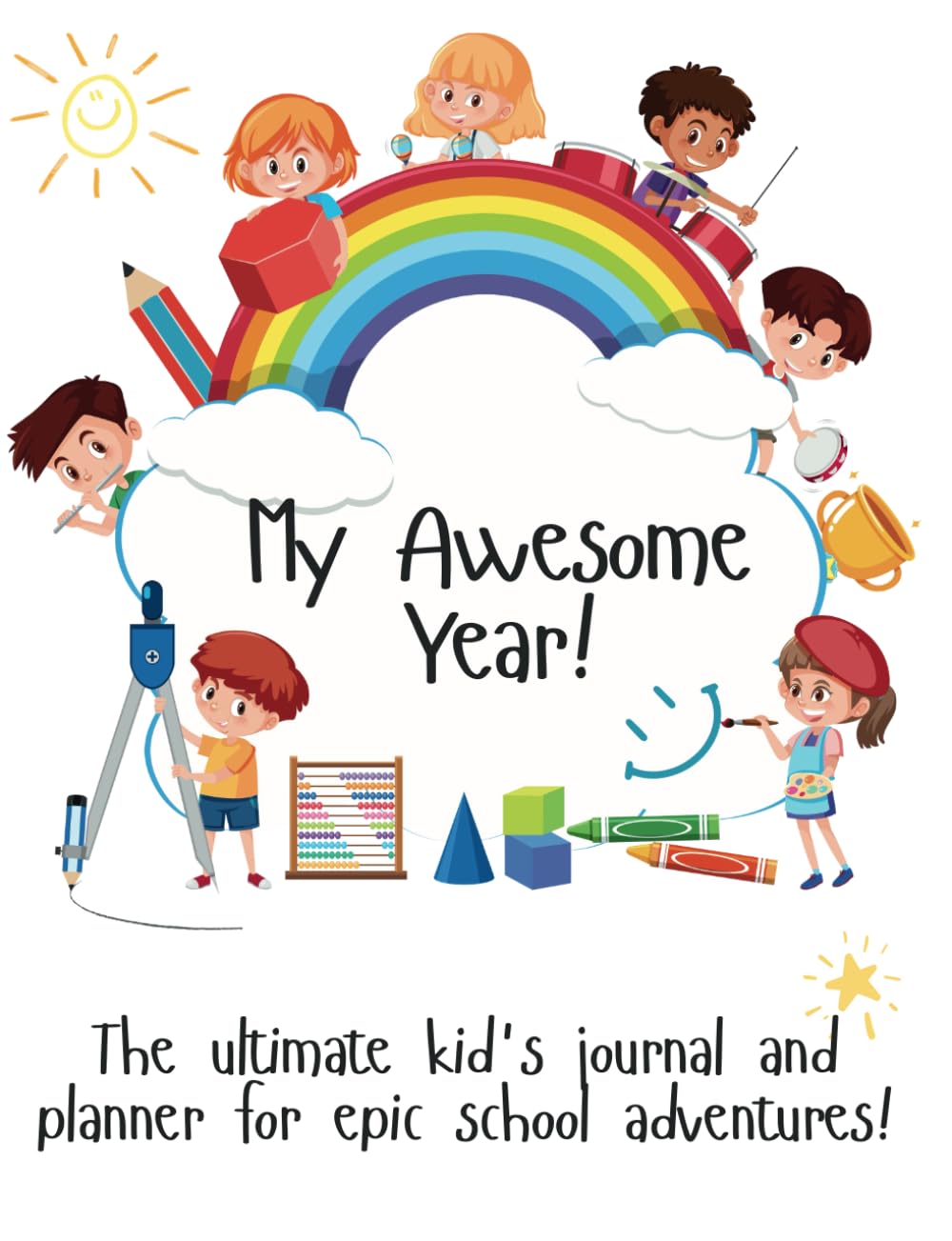 My Awesome Year! The ultimate kid's journal and planner for epic school adventures!