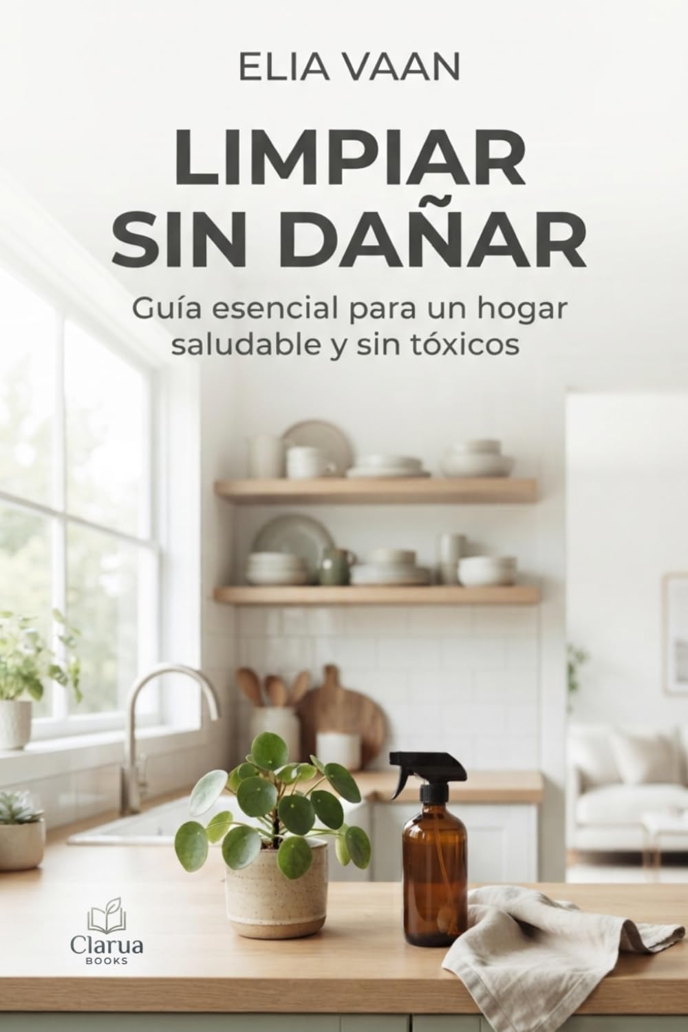 Limpiar sin dañar: Guía esencial para un hogar saludable y sin tóxicos