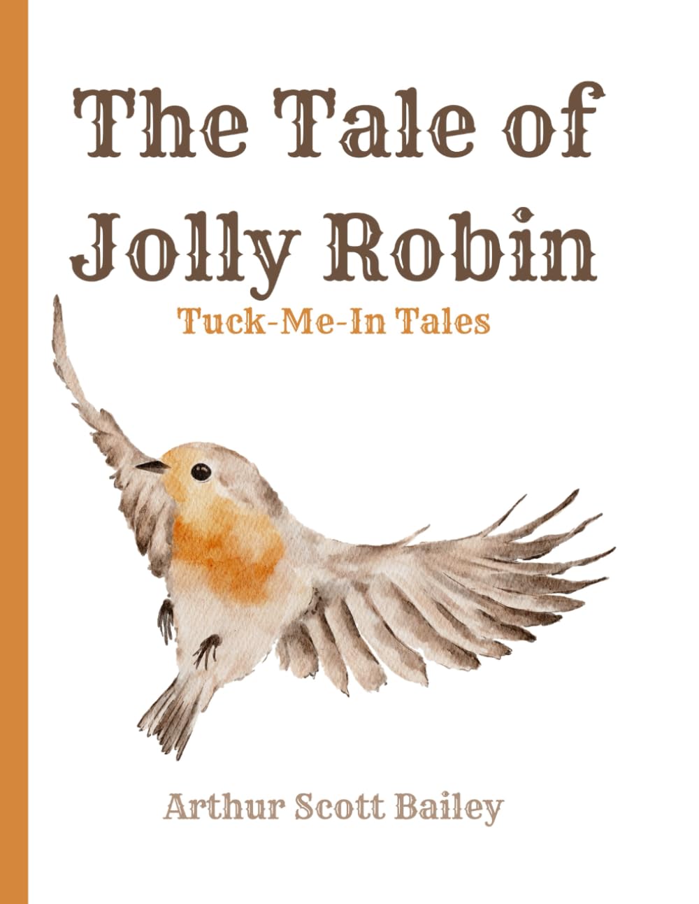 The Tale of Jolly Robin – 1917 Edition: A Restored Public Domain Reprint Presented in a Big, Easy-to-Read Layout for Young Learners