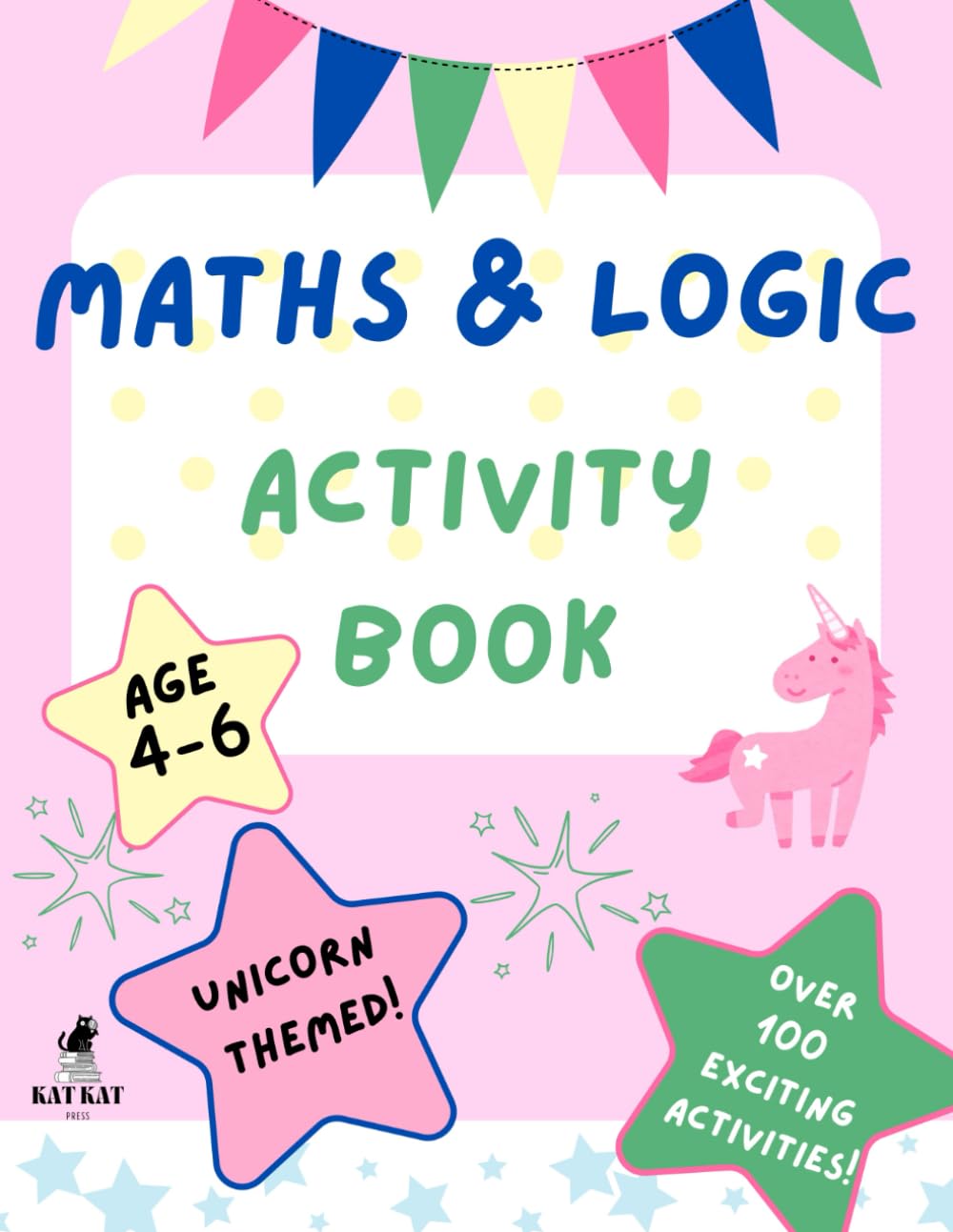 Maths and Logic activity book for children aged 4-6: 100 puzzles | Early Learning Unicorn Maths Workbook for Children | Addition, Logical Puzzles, Patterns, and Problem Solving (Ages 4-6)