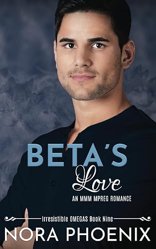 Beta's Love: an MMM Mpreg Romance: 9 (Irresistible Omegas)