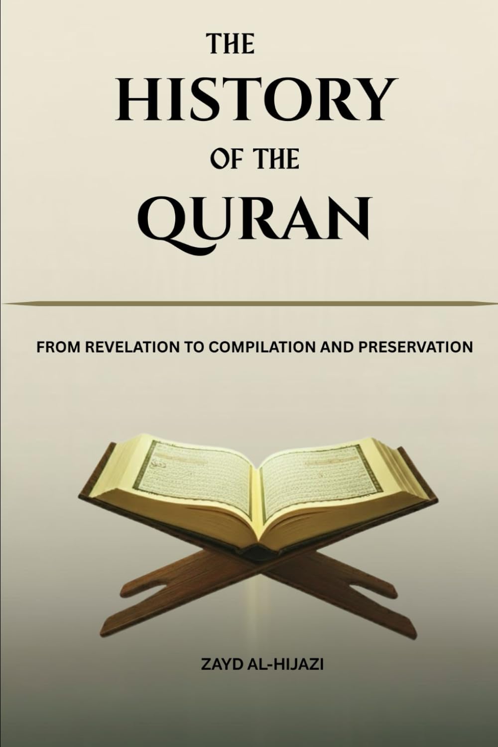The History of the Quran: From Revelation to Compilation and Preservation (Early Islamic History Collection)