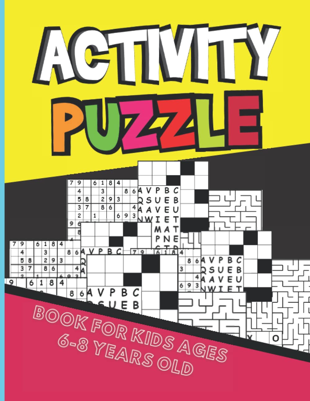 Activity Puzzle Book For Kids 6-8 Years Old: Word Search, Mazes ,Sudoku, Tic-Tac-Toe, Word Scramble, Hangman Puzzle, and more (Logic Games for Smart Kids)