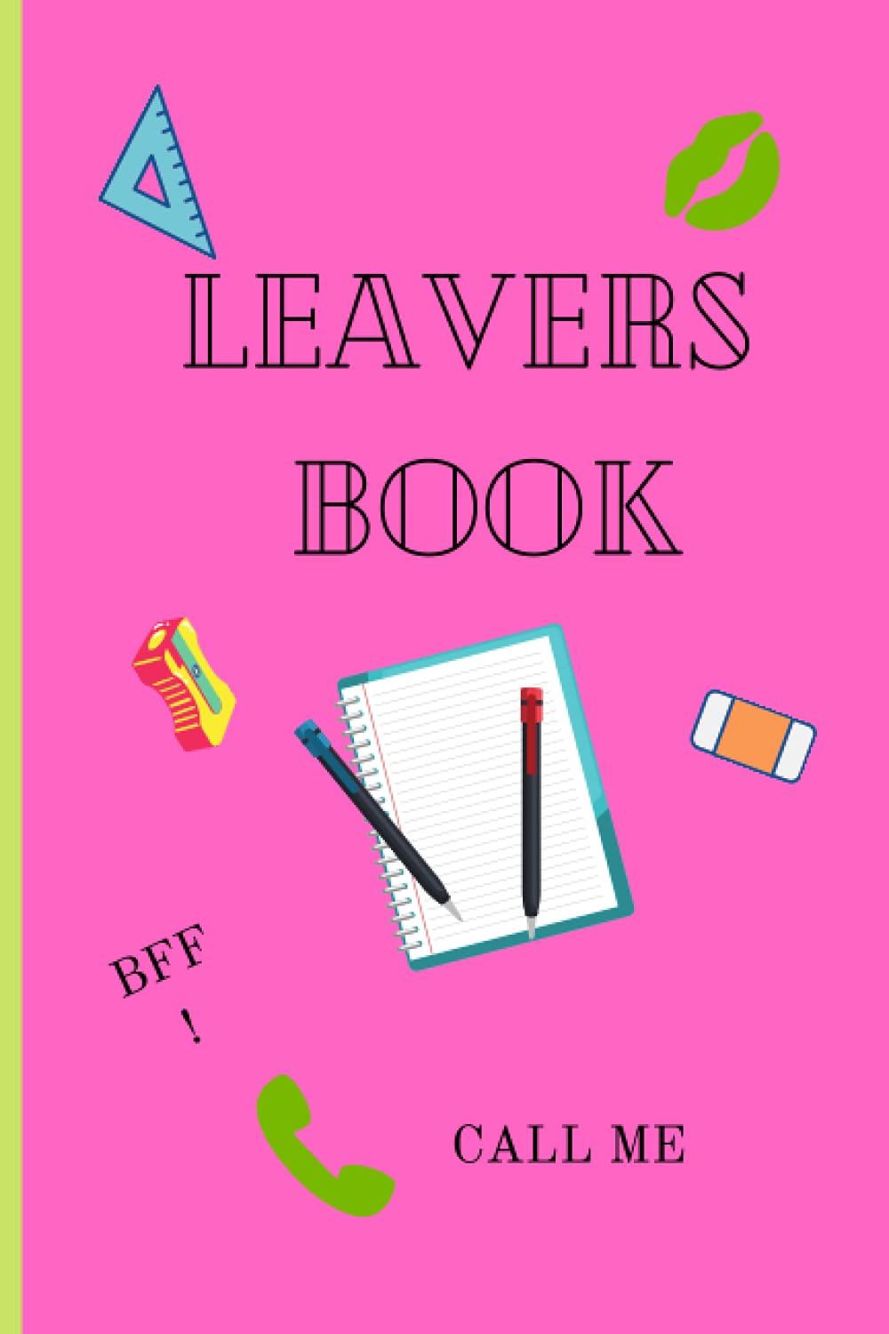 Leavers Book: A5 size leavers book, perfect for School students final year; autographs, messages, contacts, photo's, drawings and much more.