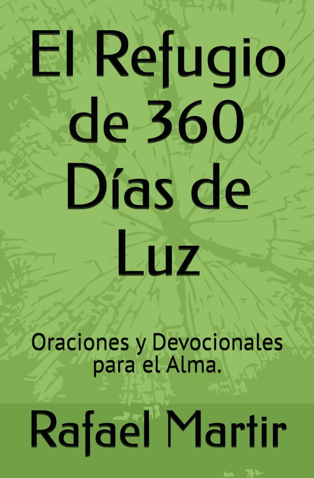 El Refugio de 360 Días de Luz: Oraciones y Devocionales para el Alma.