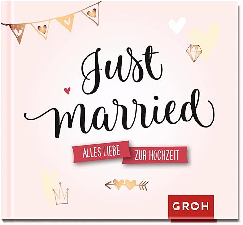 Just married.: Alles Liebe zur Hochzeit | Modernes Geschenkbuch zur Hochzeit | Mit Zitaten, Fotografien und guten Wünschen fürs Brautpaar