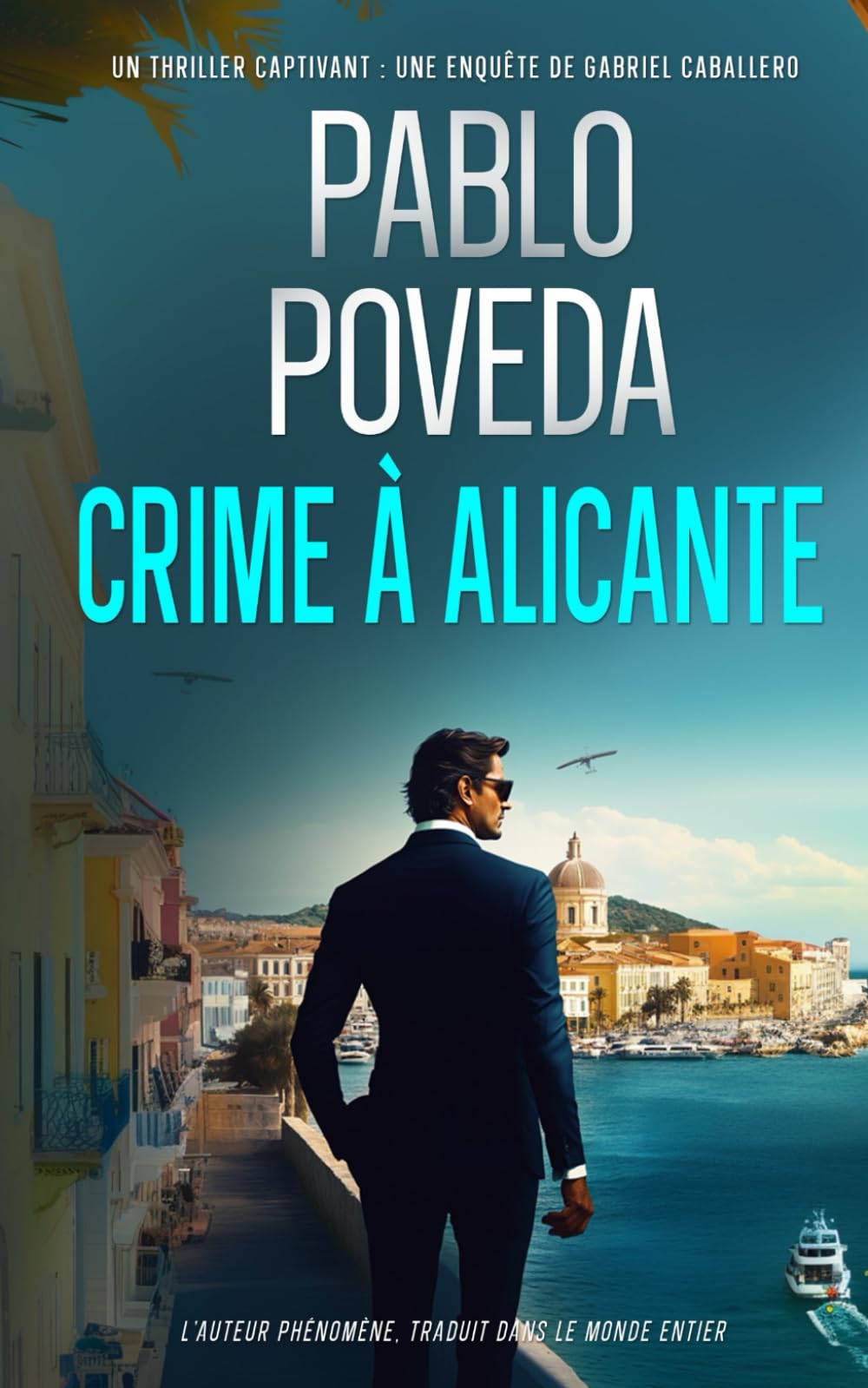 Crime à Alicante: Gabriel Caballero – Thriller psychologique, polar méditerranéen (Gabriel Caballero : thrillers psychologiques entre meurtres, secrets et traditions oubliées)