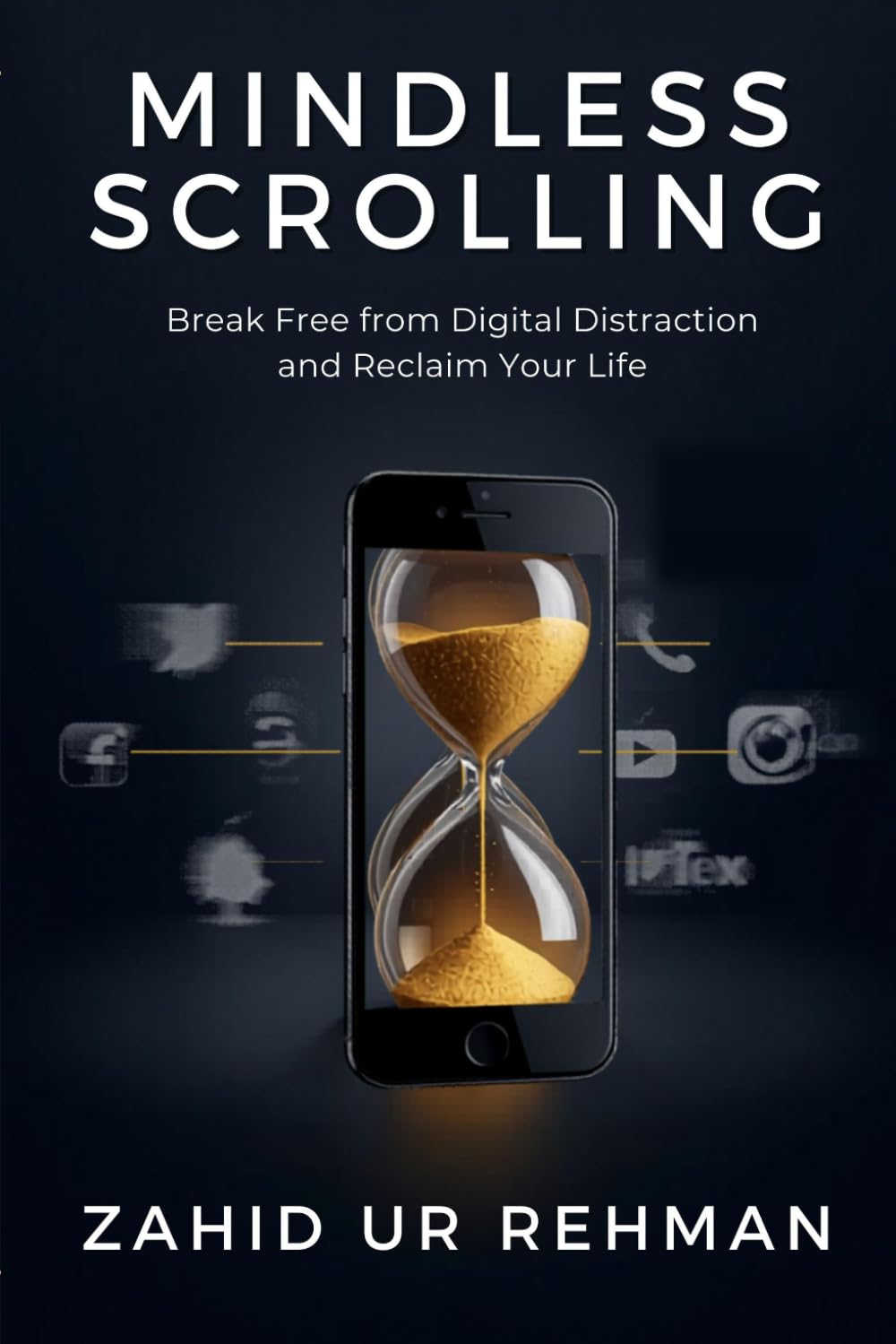 Mindless Scrolling: Break Free from Digital Distraction and Reclaim Your Life