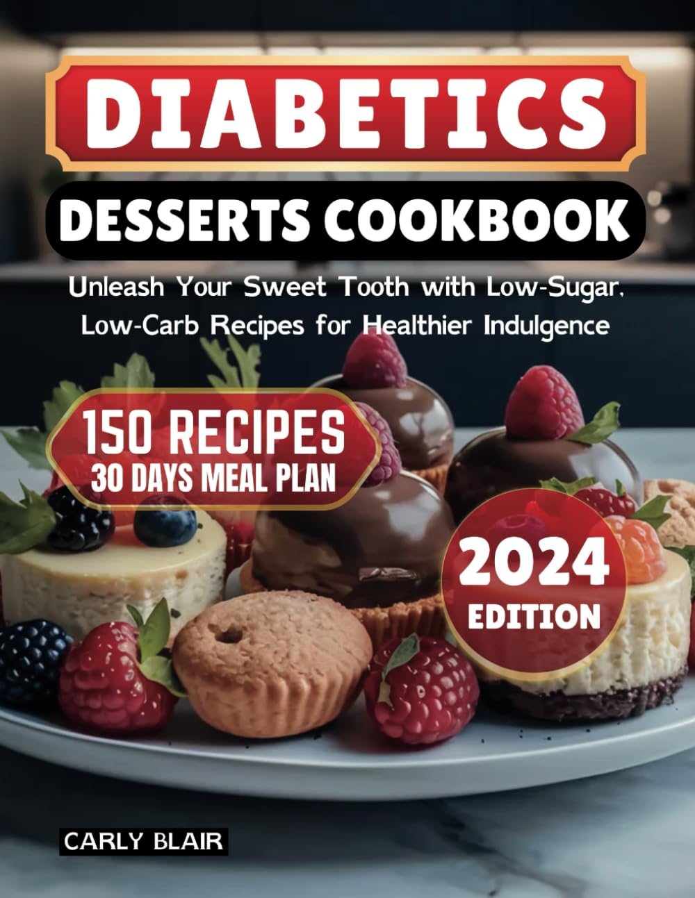 Diabetics Desserts Cookbook: Unleash Your Sweet Tooth with Low-Sugar, Low-Carb Recipes for Healthier Indulgence