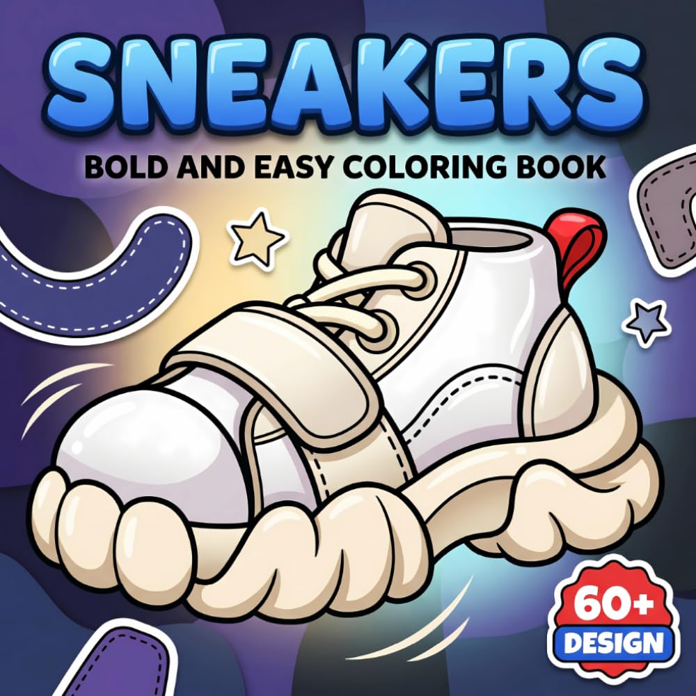 Sneakers Coloring Book: Over 60 Stylish Streetwear-Inspired Pages For Adults And Teens Who Love Creative Fun, Relaxation, And Trendy Footwear Art