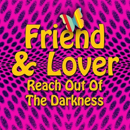 Friend and Lover - Reach Out of The Darkness - Time Warp Song of the Day TWRADIO