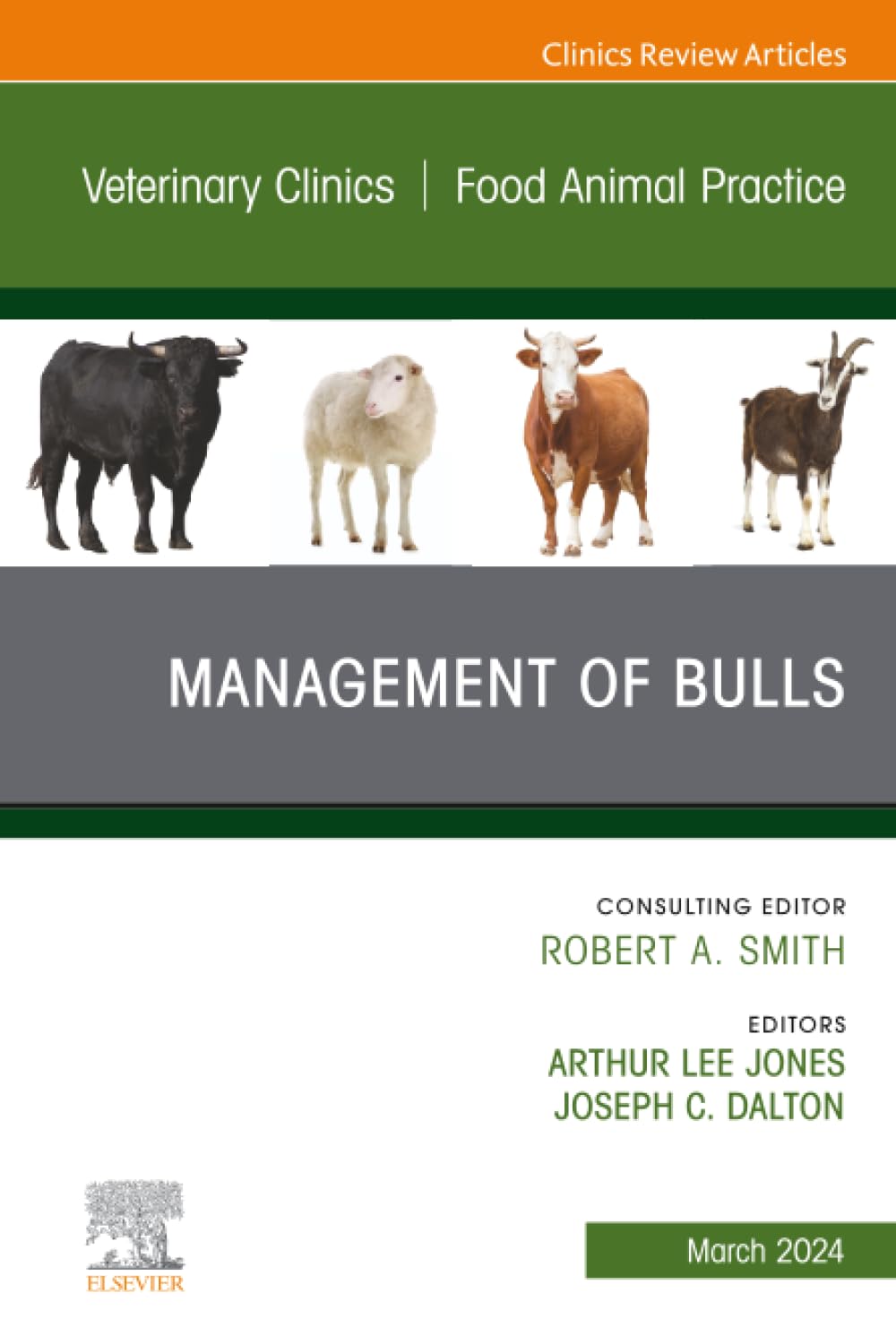 Management of Bulls, An Issue of Veterinary Clinics of North America: Food Animal Practice: Volume 40-1 (The Clinics: Veterinary Medicine, Volume 40-1)