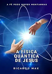 A Física Quântica De Jesus