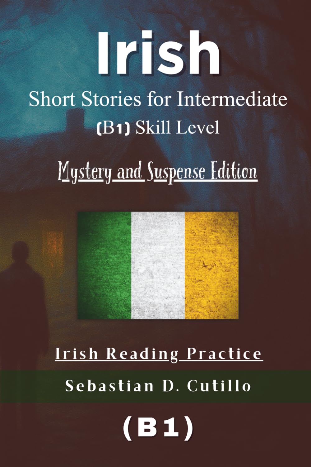 Irish Short Stories for Intermediate (B1) Skill Level - Mystery and Suspense Edition - Irish Reading Practice (Irish Gaelic Short Stories (CEFR Leveled Language Learning))