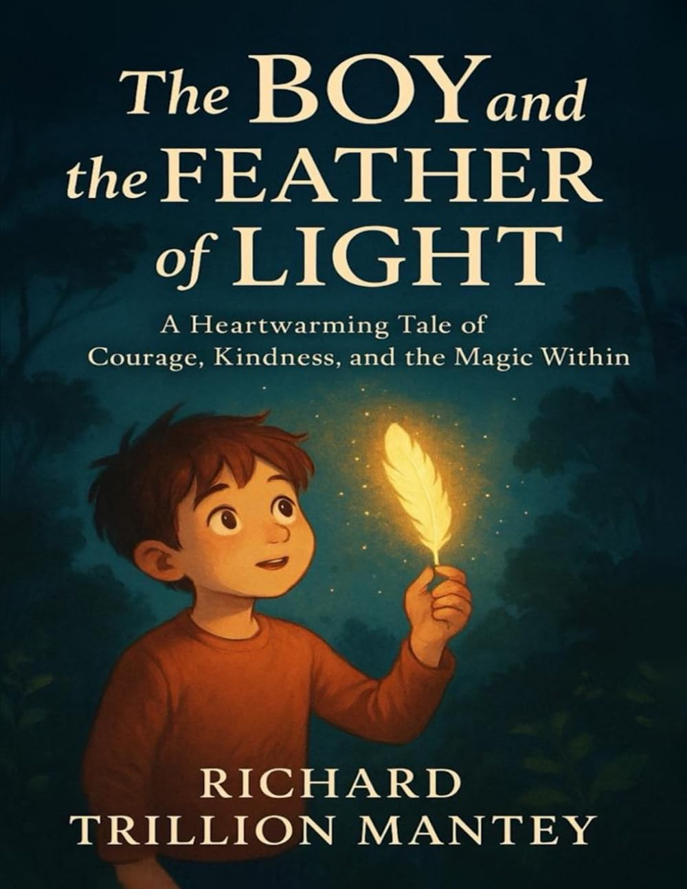 The Boy and the Feather of Light: A Heartwarming Tale of Courage, Kindness, and Magic Within