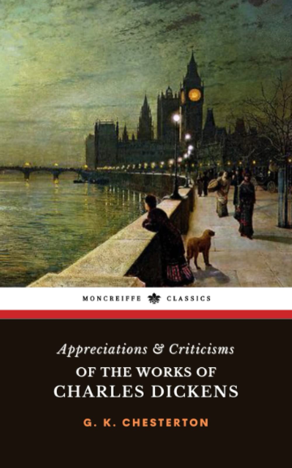 Appreciations and Criticisms of the Works of Charles Dickens: The 1911 Literary Criticism Classic (Annotated)