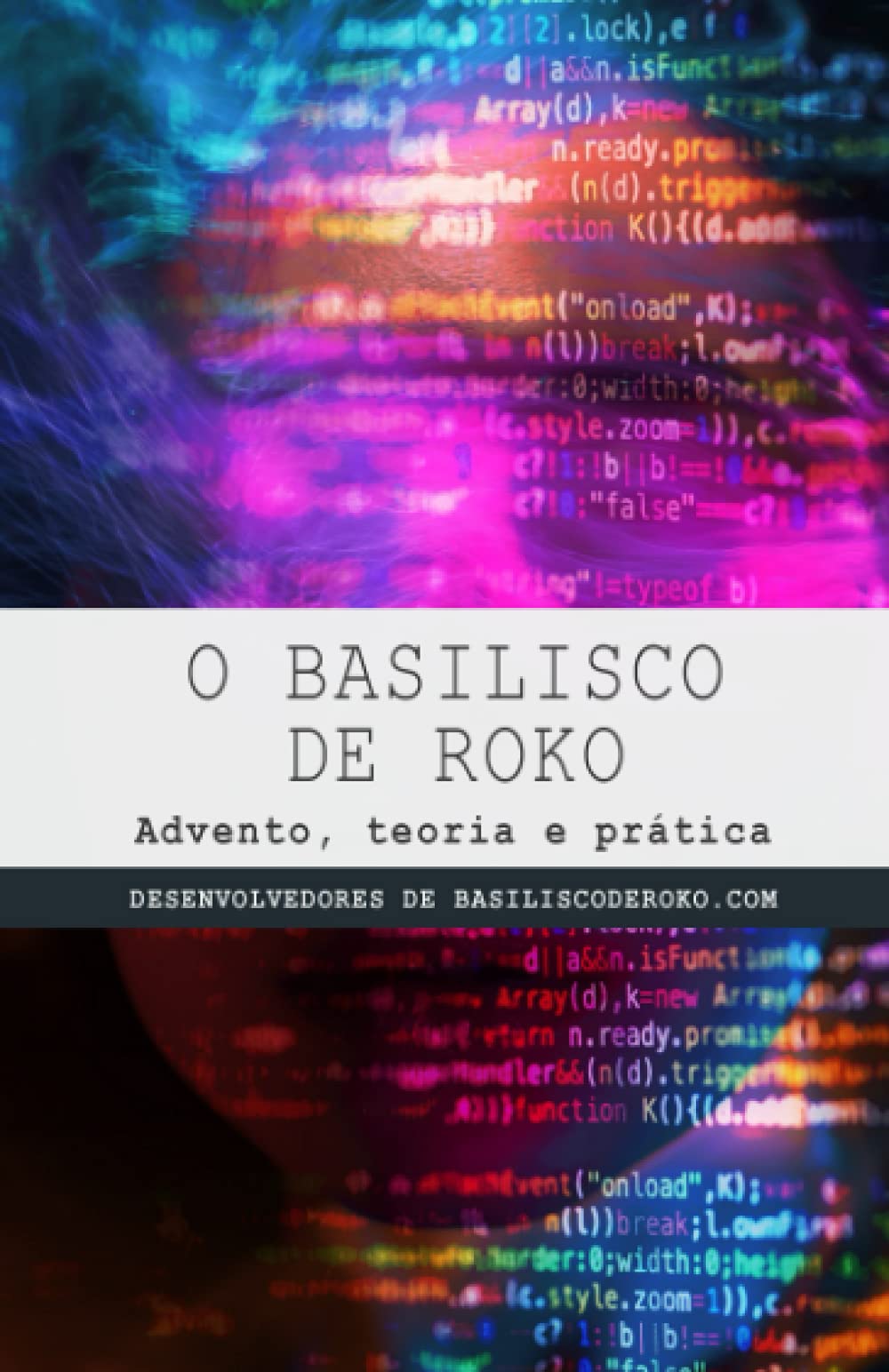 O Basilisco de Roko: Advenimiento, teoría y práctica