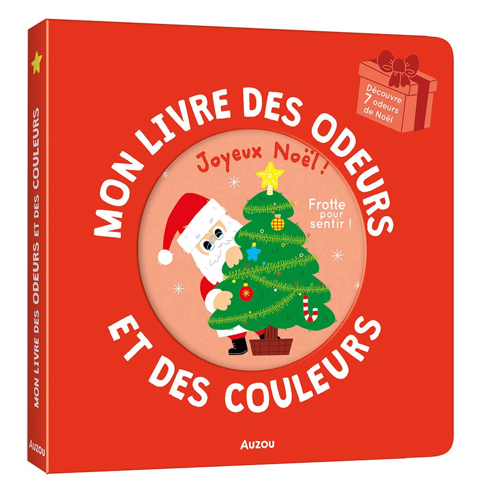 Mon livre des odeurs et des couleurs - Joyeux noël !: Découvre 7 odeurs de Noël