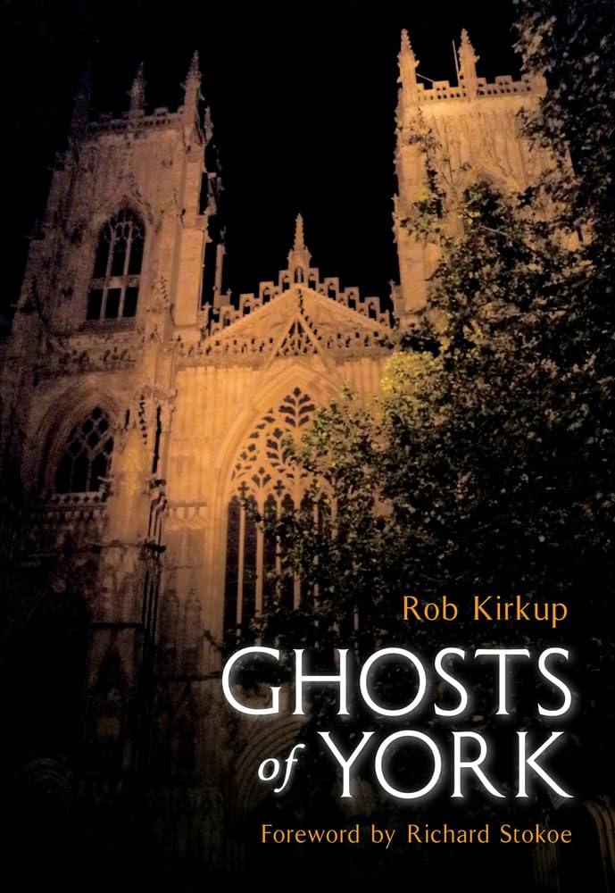 Ghosts of York,Rob Kirkup