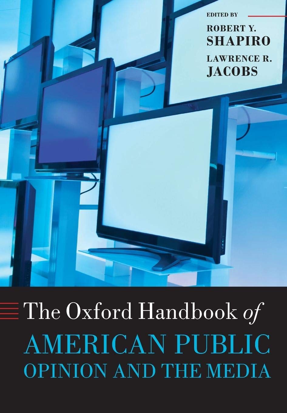 The Oxford Handbook of American Public Opinion and the Media (Oxford Handbooks of American Politics)