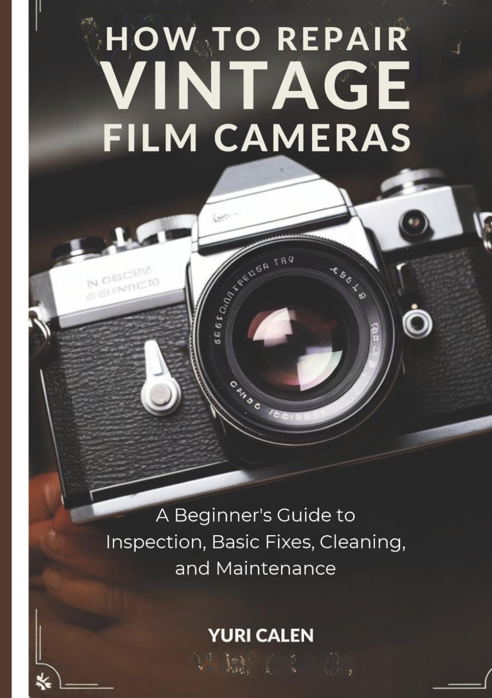How to Repair Vintage Film Cameras: A Beginner’s Guide to Inspection, Basic Fixes, Cleaning, and Maintenance