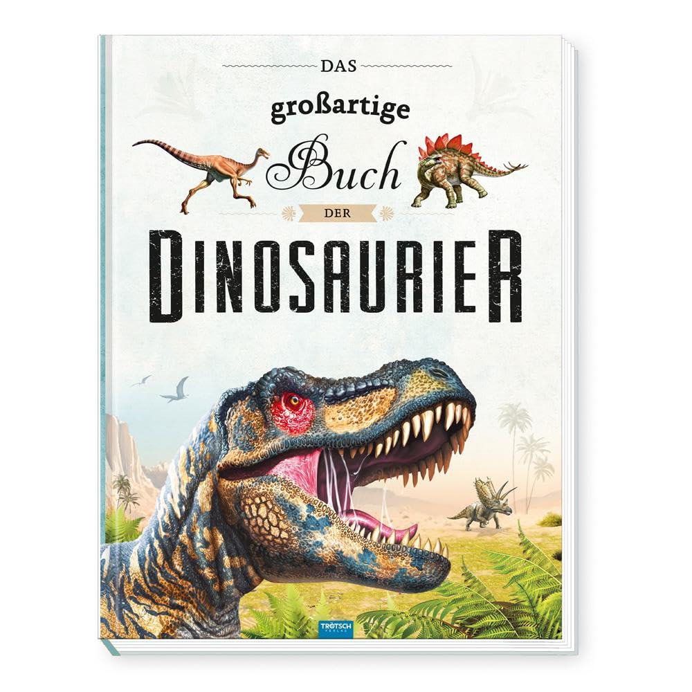 Trötsch Kinderbuch Das großartige Buch der Dinosaurier: Entdeckerbuch Beschäftigungsbuch Spielbuch