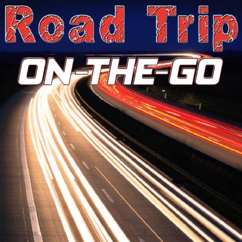 Road Trip On-The-Go (Hit Songs For Your Road Trip On The Go)