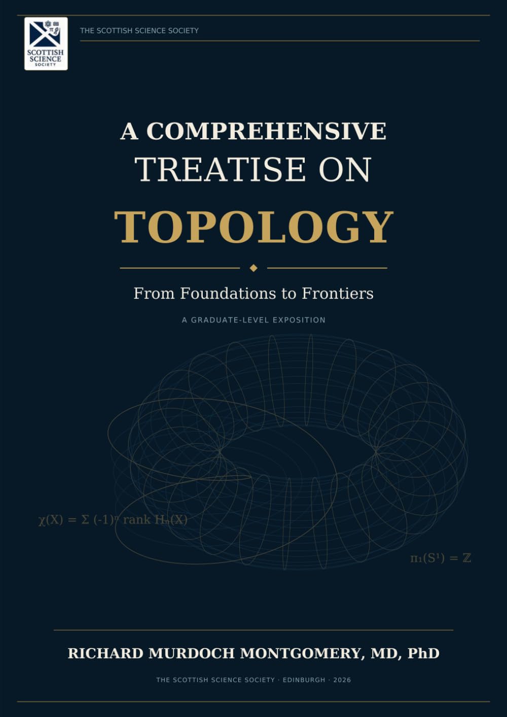 A Comprehensive Treatise on Topology: From Foundations to Frontiers: A Graduate-Level Exposition (Mathematical Graduate Books from The Scottish Science Society)