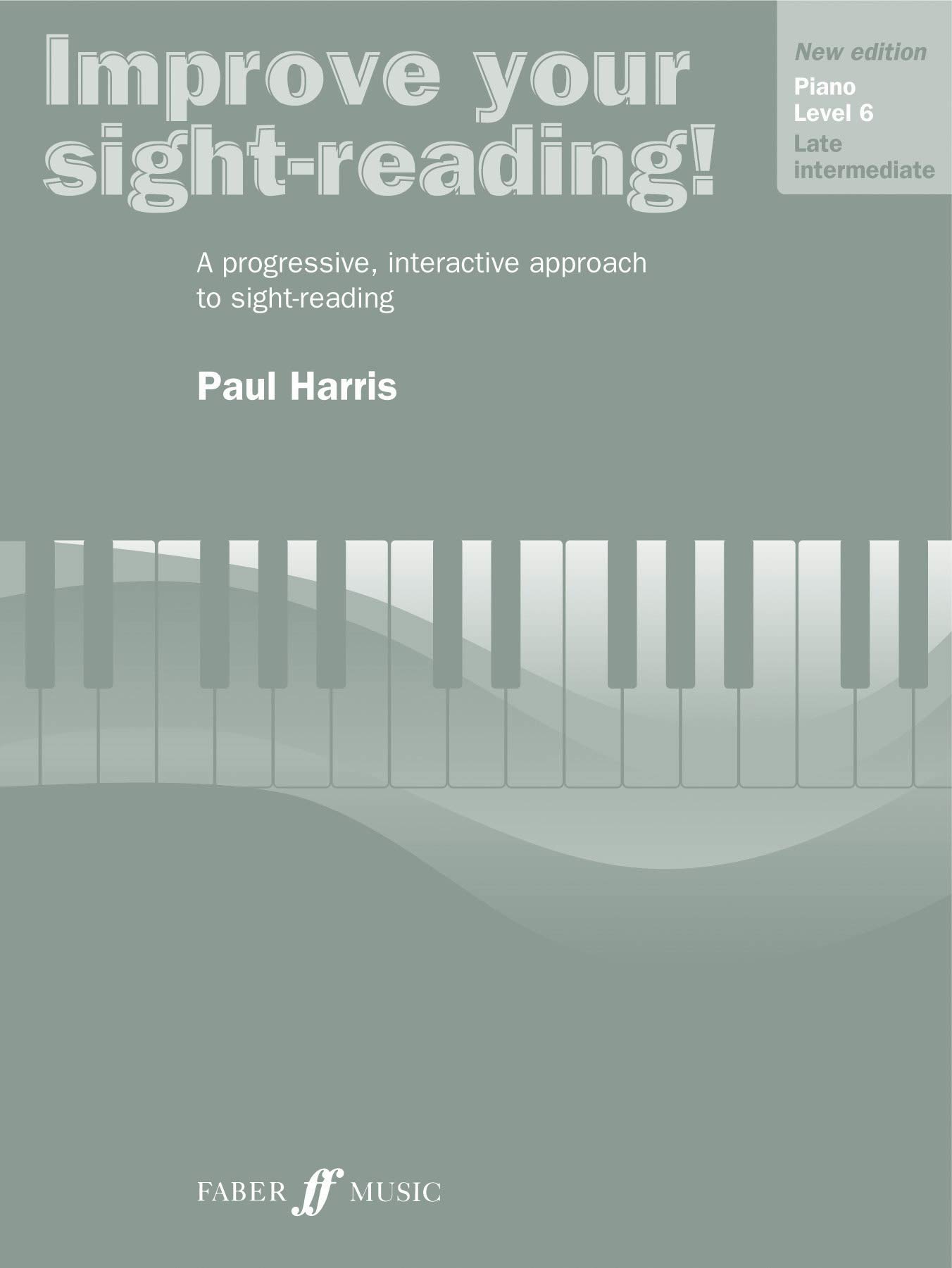 Improve Your Sight-reading! Piano, Level 6: A Progressive, Interactive Approach to Sight-reading (Faber Edition: Improve Your Sight-Reading)