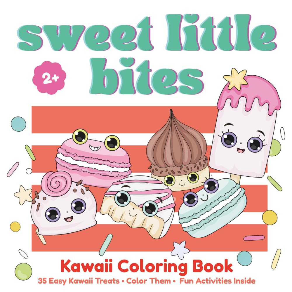 Sweet Little Bites: 35 Easy Kawaii Desserts & Sweet Treats Coloring Pages with Interactive Activities - Jingles, Riddles, Stories & Fun Facts for Preschool Kids Ages 2-5, Toddlers, Boys and Girls