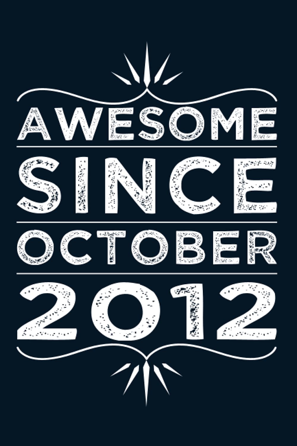 Awesome Since October 2012: Funny Birthday Notebook/Journal Gift - Size (6 x 9 inches) 120 Pages: Lined White Paper Paperback – 2 October 2021