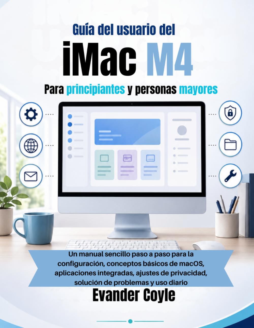 Guía del usuario del iMac M4 Para principiantes y personas mayores