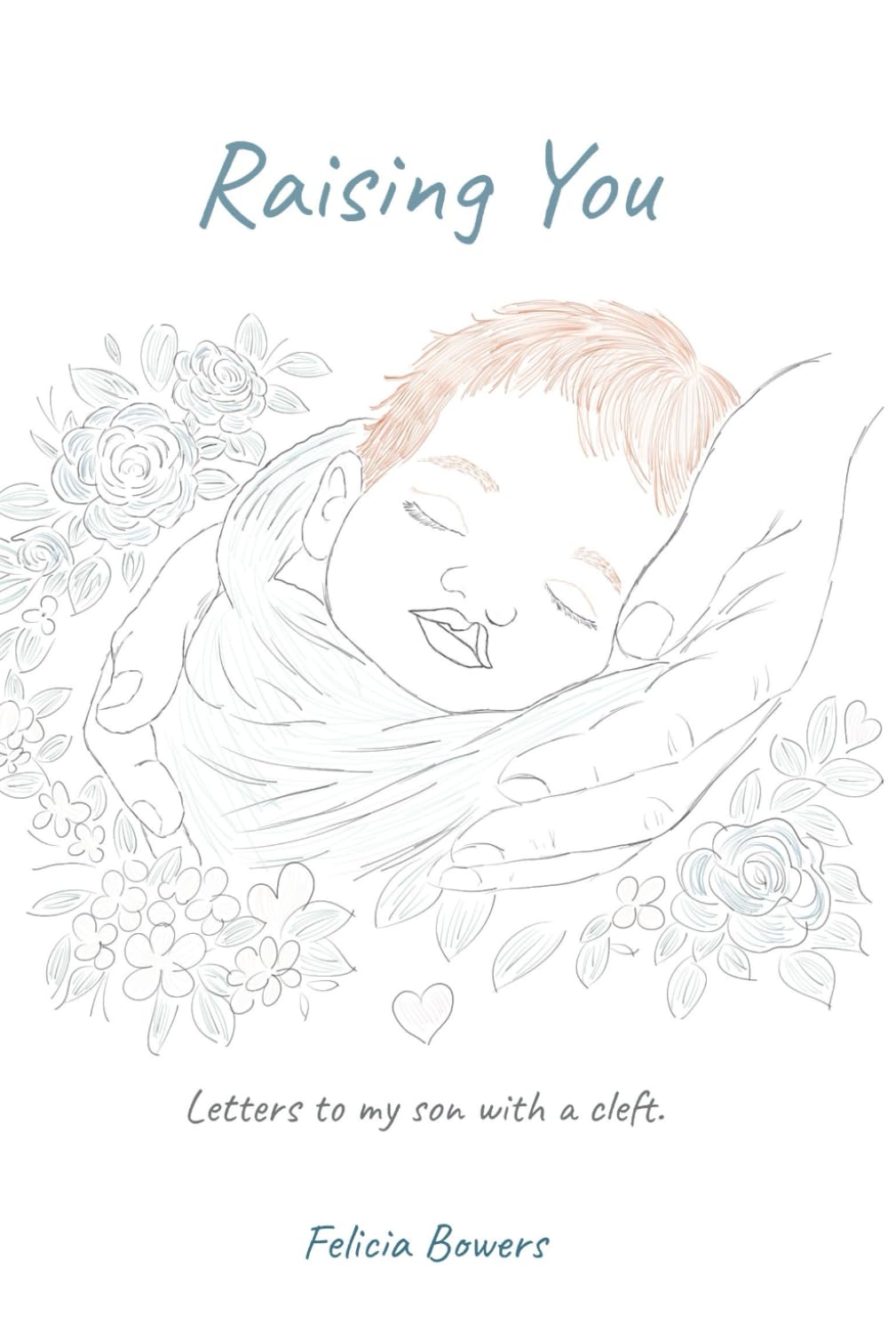 Raising You: Letters to my son with a cleft