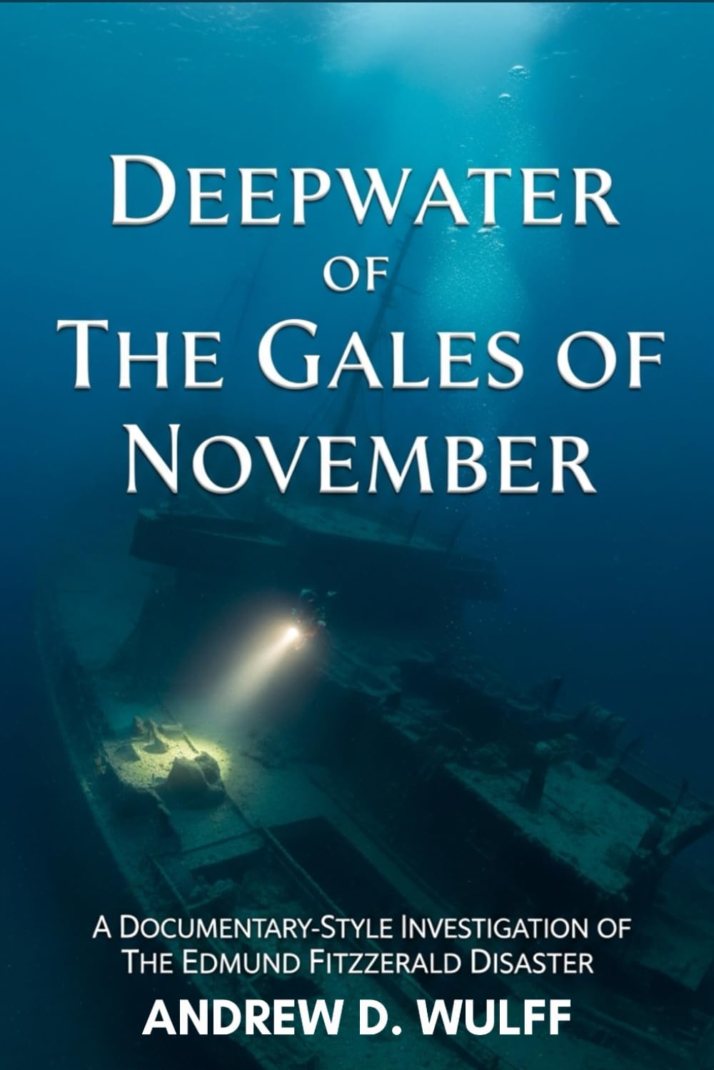 Deepwater of The Gales of November: A Documentary-Style Investigation of the Edmund Fitzgerald Disaster