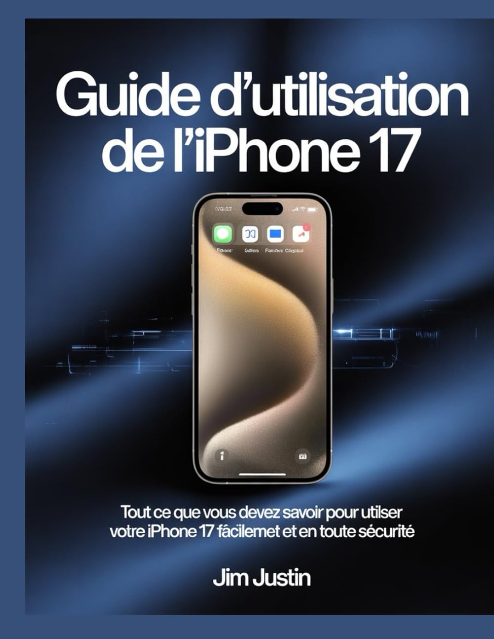 Guide d’utilisation de l’iPhone 17: Tout ce que vous devez savoir pour utiliser votre iPhone 17 facilement et en toute sécurité