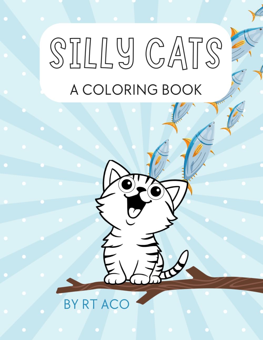 Silly Cats: A 50 Page Coloring Book for Kids and Adults