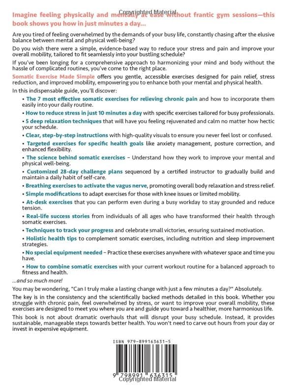 Somatic Exercise Made Simple: Learn Gentle Accessible Exercises for Pain Relief, Stress Reduction, Improved Mobility, and Deep Relaxation Techniques to Enhance Your Mental and Physical Health - Image 2