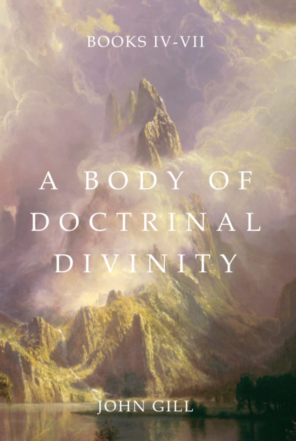 A Body of Doctrinal Divinity: Books 4-7
