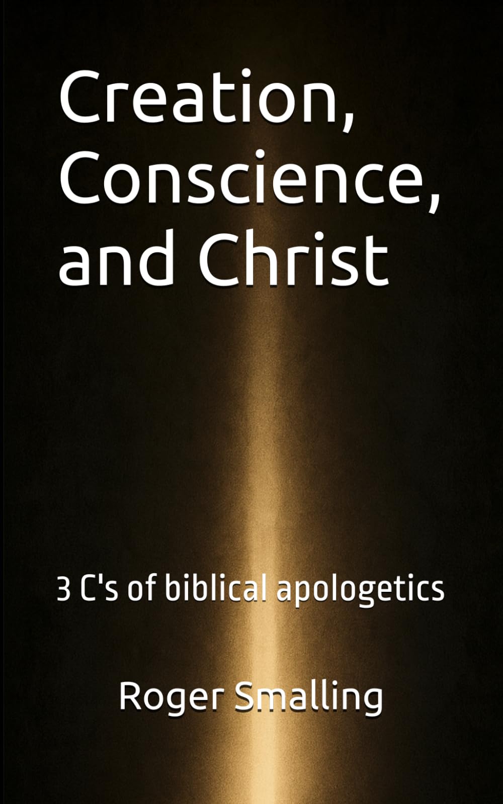 Creation, Conscience and Christ: 3 C's of biblical apologetics