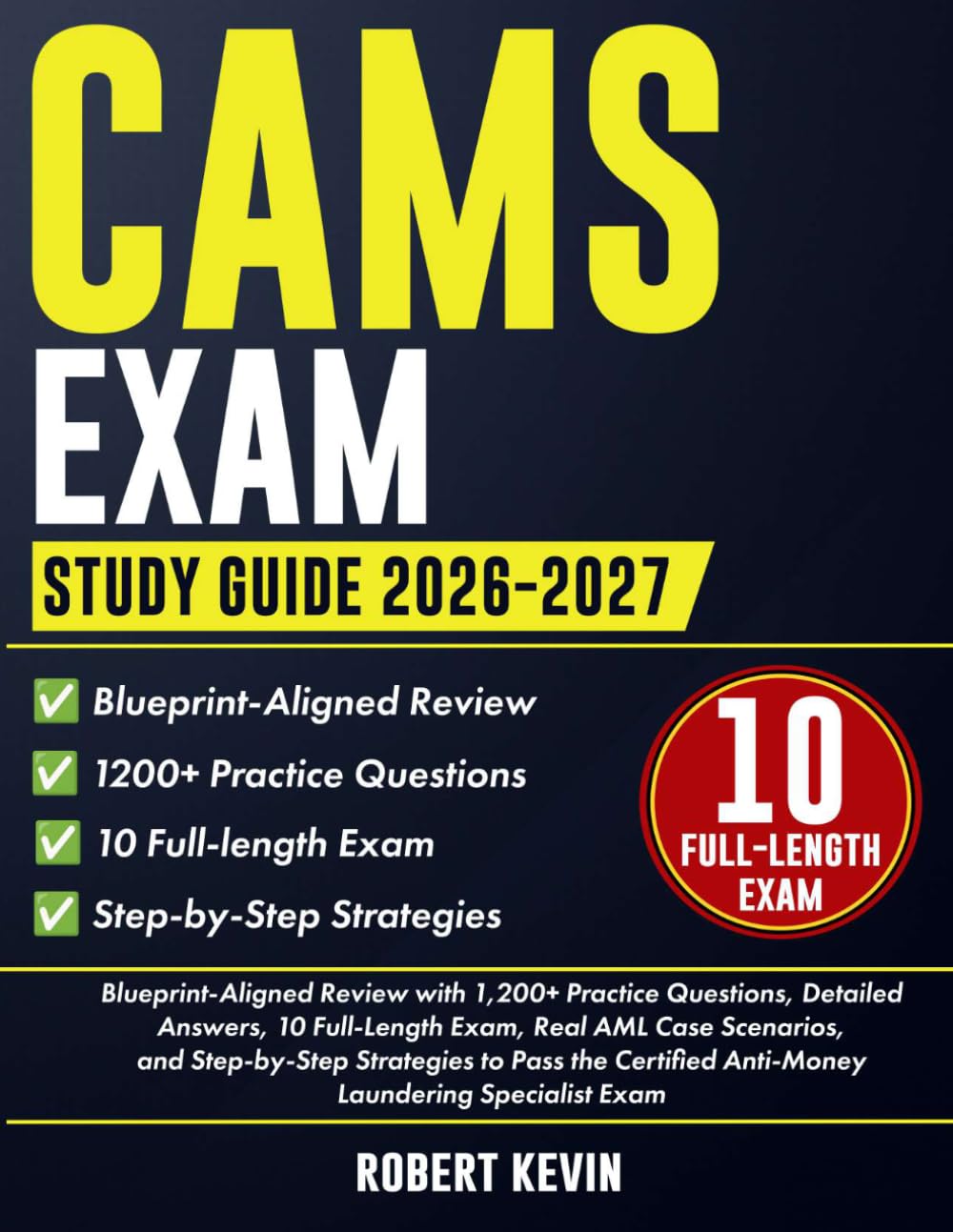 CAMS Exam Study Guide 2026–2027: Blueprint-Aligned Review with 1200+ Practice Questions, Detailed Answers, 10 Full-Length Exam, Real AML Case ... Anti-Money Laundering Specialist Exam