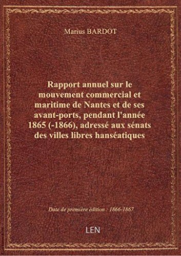 Rapport annuel sur le mouvement commercial et maritime de Nantes et de ses avant-ports, pendant l'an