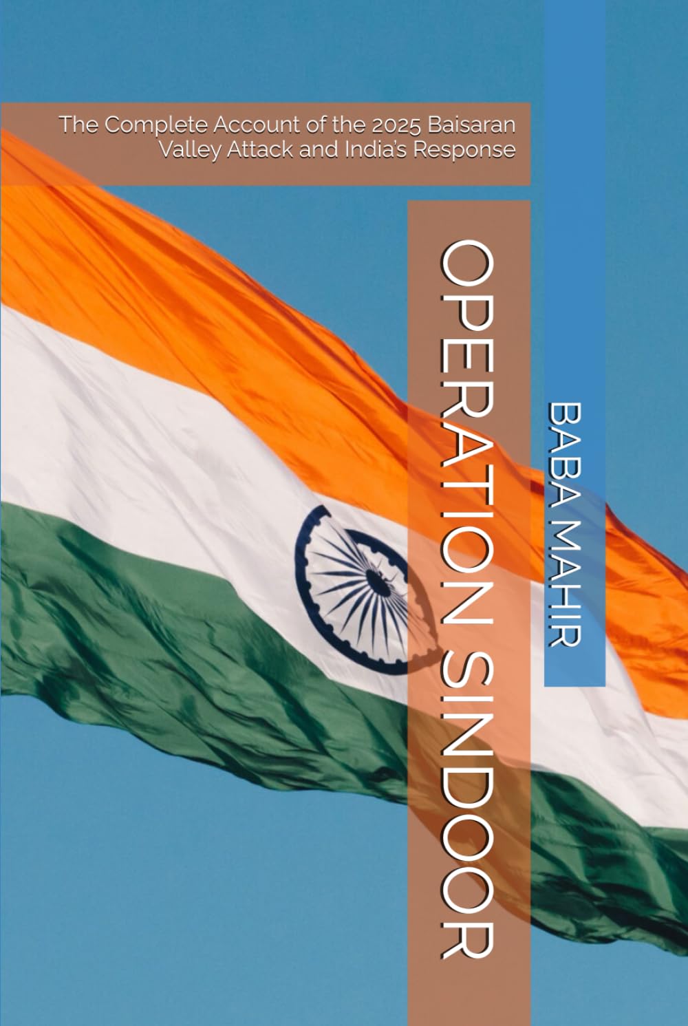 OPERATION SINDOOR: The Complete Account of the 2025 Baisaran Valley Attack and India’s Response