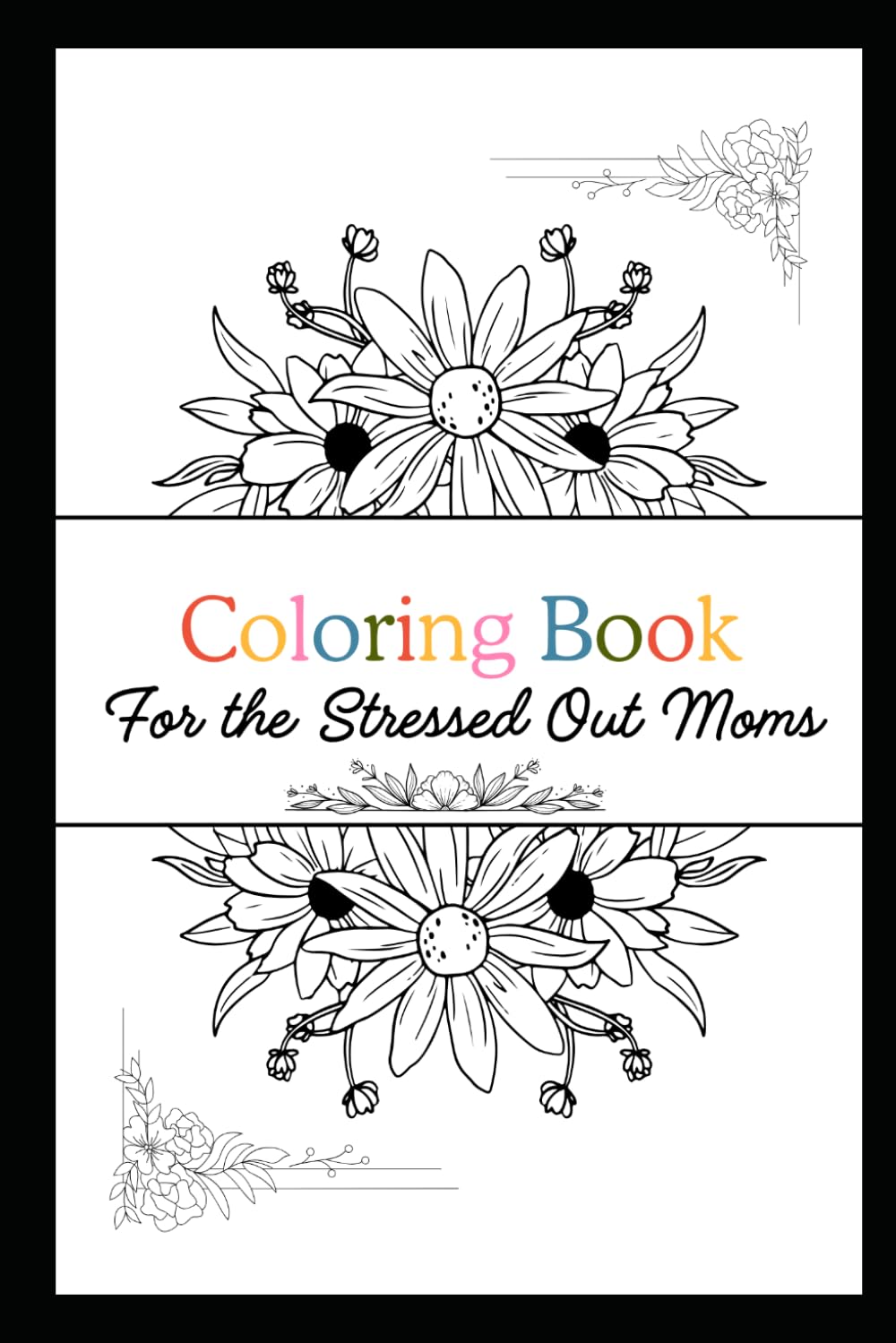 Coloring Book For The Stressed Out Mom