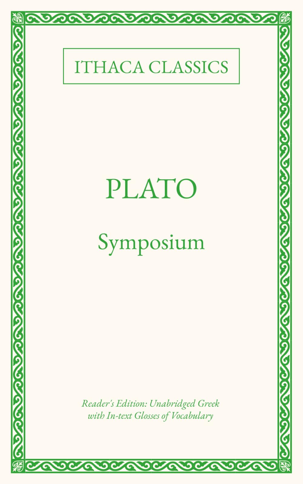 Plato, Symposium: Reader's Edition; Unabridged Greek with in-Text Glosses of Vocabulary (Ancient Greek Reader's Editions by A. T. Collingsworth)