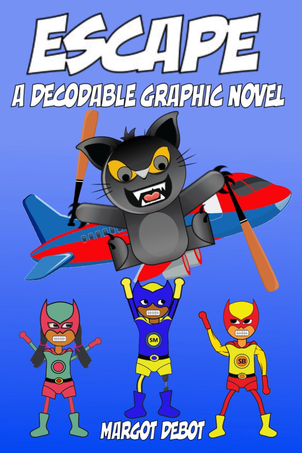 Escape: A Decodable Graphic Novel: Book 3: A Superhero Beginner Reader with Short Vowels for Phonics Practice (Trouble with Bad Cat Decodable Graphic Novels)