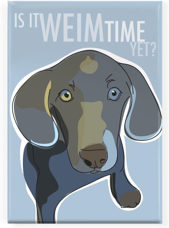 is it Weim Time Yet Weimaraner Fridge Magnet